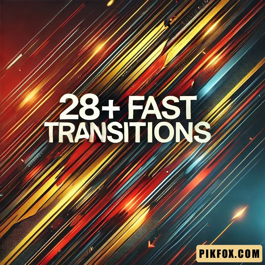 28+ Fast Transitions